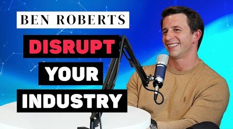 TWT E05 | Why you should be a disruptor? | With Ben Roberts