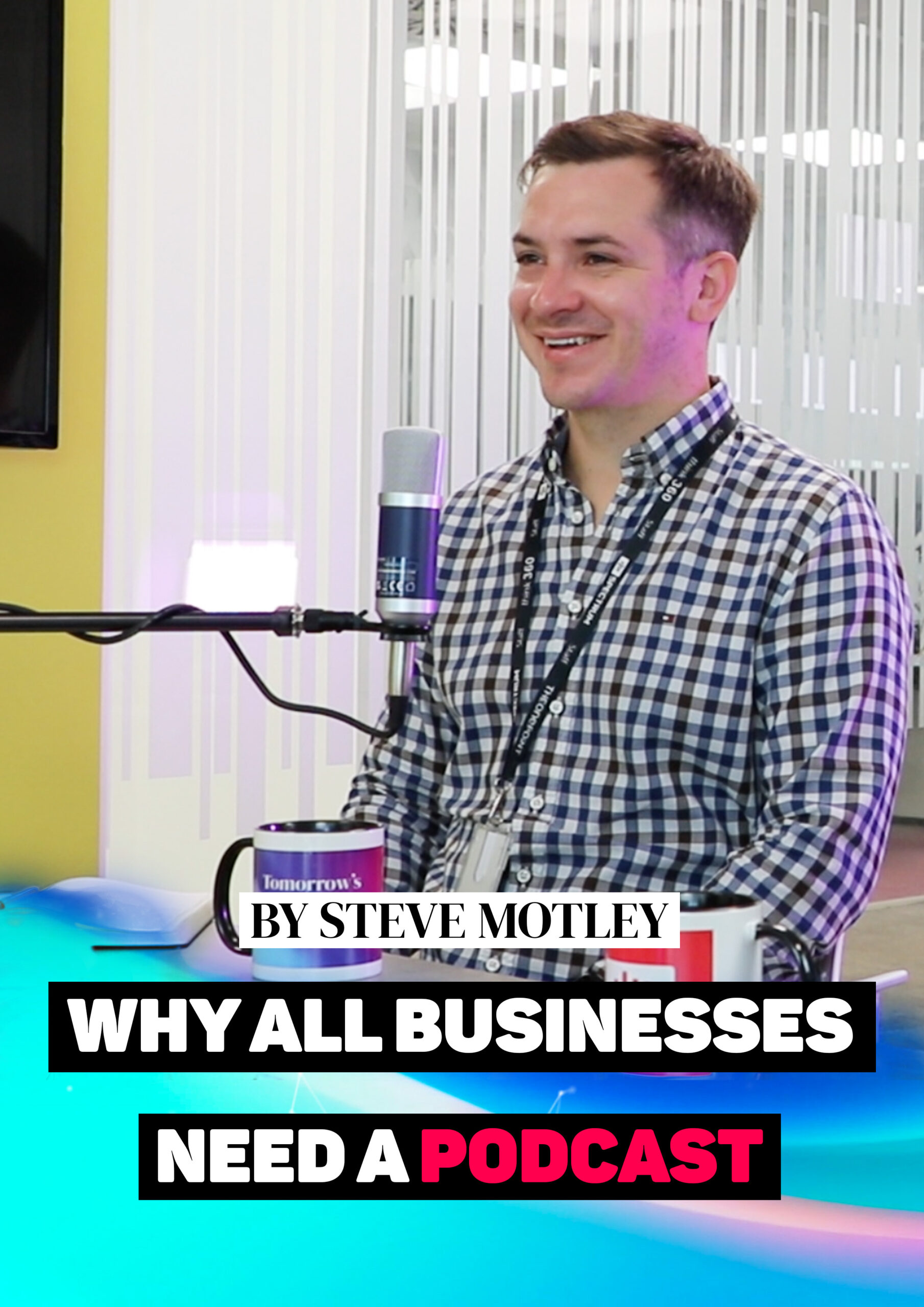 Why all businesses need a podcast | By Steve Motley